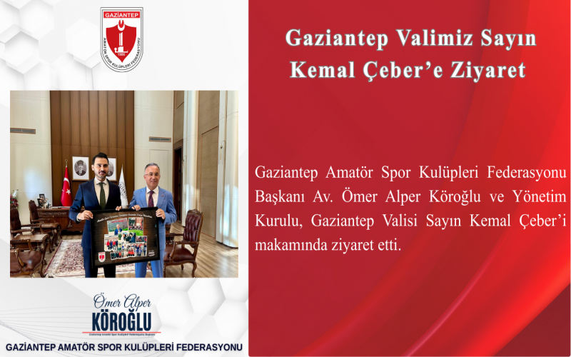 Gaziantep Valimiz Sayın Kemal Çeber’e Ziyaret